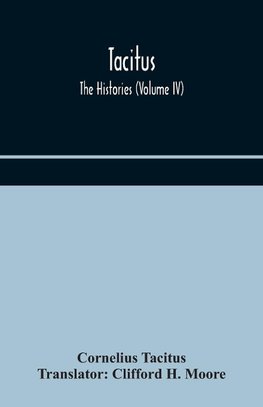 Tacitus; The Histories (Volume IV)