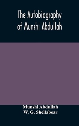 The autobiography of Munshi Abdullah