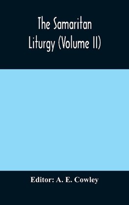 The Samaritan Liturgy (Volume II)