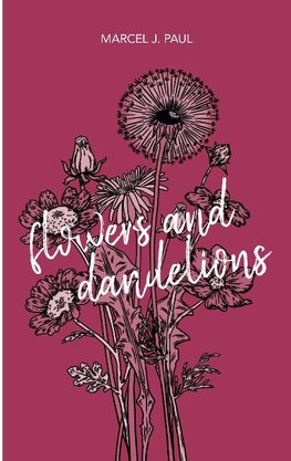 Flowers and Dandelions