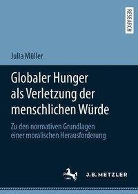 Globaler Hunger als Verletzung der menschlichen Würde