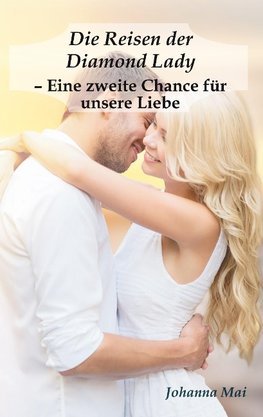 Die Reisen der Diamond Lady - Eine zweite Chance für unsere Liebe