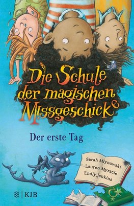 Die Schule der magischen Missgeschicke - Der erste Tag