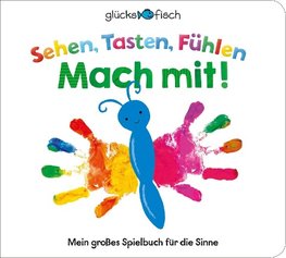 Glücksfisch: Sehen, Tasten, Fühlen: Mach mit!