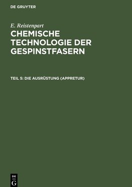 Chemische Technologie der Gespinstfasern, Teil 5, Die Ausrüstung (Appretur)