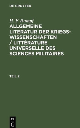 Allgemeine Literatur der Kriegswissenschaften / Littérature universelle des sciences militaires, Teil 2, Allgemeine Literatur der Kriegswissenschaften / Littérature universelle des sciences militaires Teil 2