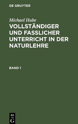 Vollständiger und fasslicher Unterricht in der Naturlehre, Band 1, Vollständiger und fasslicher Unterricht in der Naturlehre Band 1