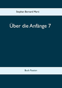 Über die Anfänge 7