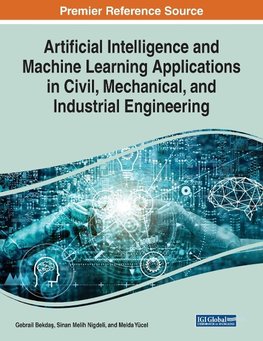 Artificial Intelligence and Machine Learning Applications in Civil, Mechanical, and Industrial Engineering