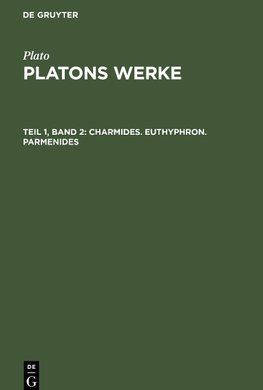 Platons Werke, Teil 1, Band 2, Charmides. Euthyphron. Parmenides