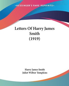 Letters Of Harry James Smith (1919)