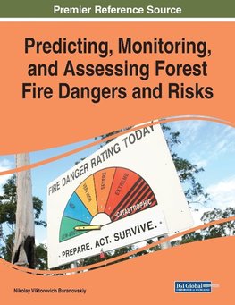 Predicting, Monitoring, and Assessing Forest Fire Dangers and Risks