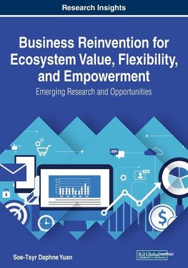 Business Reinvention for Ecosystem Value, Flexibility, and Empowerment