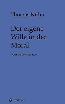 Der eigene Wille in der Moral