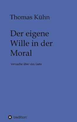 Der eigene Wille in der Moral