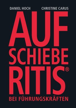 AUFSCHIEBERITIS® bei Führungskräften