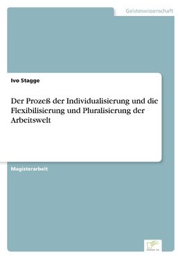 Der Prozeß der Individualisierung und die Flexibilisierung und Pluralisierung der Arbeitswelt