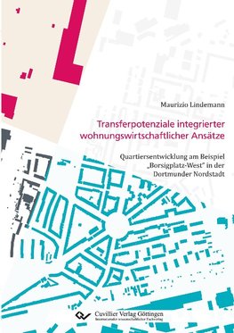 Transferpotenziale integrierter wohnungswirtschaftlicher Ansätze. Quartiersentwicklung am Beispiel "Borsigplatz-West" in der Dortmunder Nordstadt