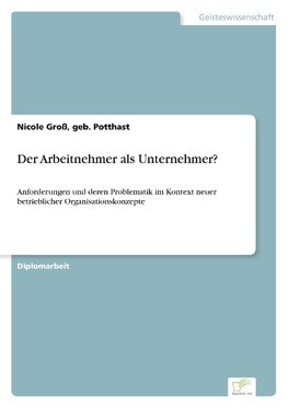 Der Arbeitnehmer als Unternehmer?