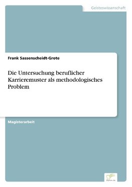 Die Untersuchung beruflicher Karrieremuster als methodologisches Problem