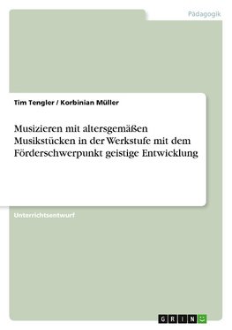 Musizieren mit altersgemäßen Musikstücken in der Werkstufe mit dem Förderschwerpunkt geistige Entwicklung