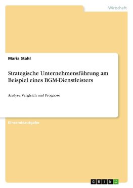 Strategische Unternehmensführung am Beispiel eines BGM-Dienstleisters