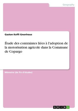 Étude des contraintes liées à l'adoption de la motorisation agricole dans la Commune de Copargo