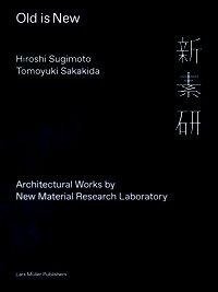 Hiroshi Sugimoto and Tomoyuki Sakakida: Old Is New