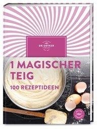 1 magischer Teig - 100 Rezeptideen