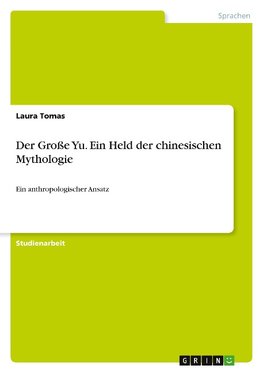 Der Große Yu. Ein Held der chinesischen Mythologie