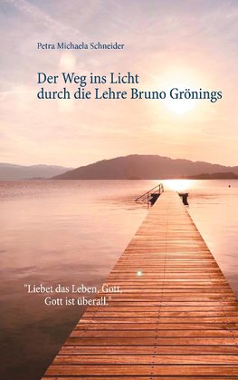 Der Weg ins Licht durch die Lehre Bruno Grönings