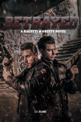 Betrayed (A Ragetti & Smitty Novel)