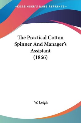 The Practical Cotton Spinner And Manager's Assistant (1866)