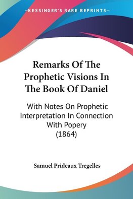 Remarks Of The Prophetic Visions In The Book Of Daniel