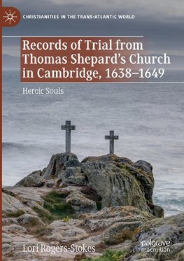 Records of Trial from Thomas Shepard's Church in Cambridge, 1638-1649