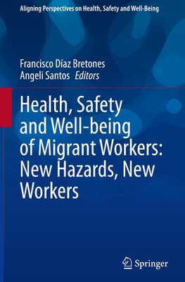 Health, Safety and Well-being of Migrant Workers: New Hazards, New Workers