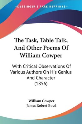 The Task, Table Talk, And Other Poems Of William Cowper