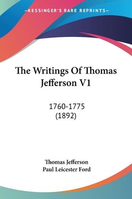 The Writings Of Thomas Jefferson V1