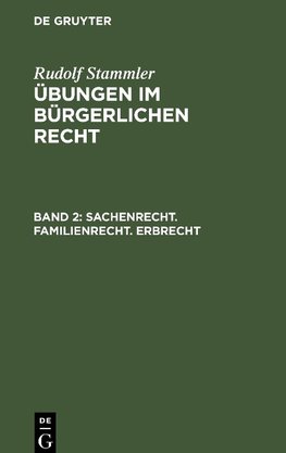 Übungen im Bürgerlichen Recht, Band 2, Sachenrecht. Familienrecht. Erbrecht