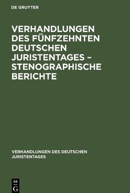 Verhandlungen des Fünfzehnten deutschen Juristentages - Stenographische Berichte