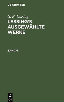 Lessing's ausgewählte Werke, Band 4, Lessing's ausgewählte Werke Band 4