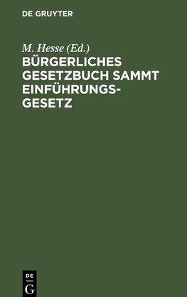 Bürgerliches Gesetzbuch sammt Einführungsgesetz