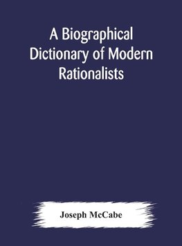 A biographical dictionary of modern rationalists