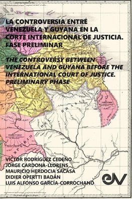 LA CONTROVERSIA ENTRE VENEZUELA Y GUYANA EN LA CORTE INTERNACIONAL DE JUSTICIA. FASE PRELIMINAR