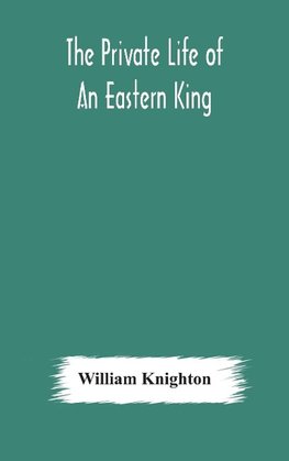 The private life of an eastern king