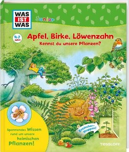 WAS IST WAS Junior Apfel, Birke, Löwenzahn Kennst du unsere Pflanzen?