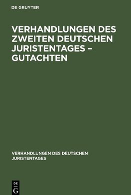 Verhandlungen des Zweiten Deutschen Juristentages - Gutachten