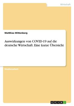 Auswirkungen von COVID-19 auf die deutsche Wirtschaft. Eine kurze Übersicht