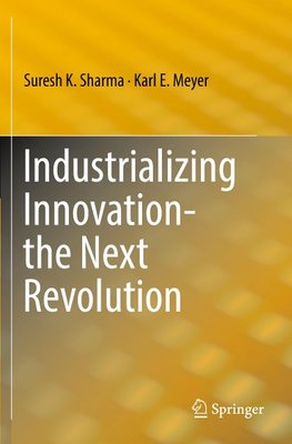 Industrializing Innovation-the Next Revolution