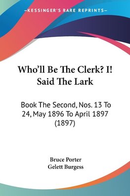 Who'll Be The Clerk? I! Said The Lark